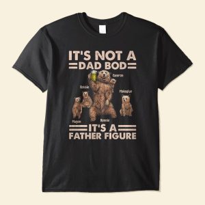 Daddy Bear It's Not A Dad Bod - PersonalizedOne Size Shirt Father's Day - Papa Bear And Cubs