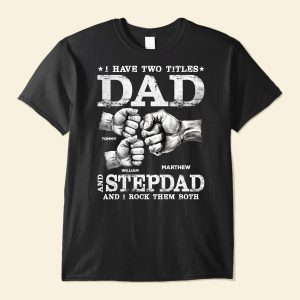 I Have Two Titles Dad And Stepdad - PersonalizedOne Size Shirt