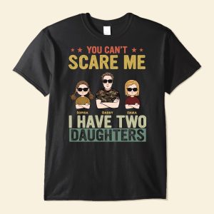 You Can't Scare Me I Have Two Daughters - PersonalizedOne Size Shirt